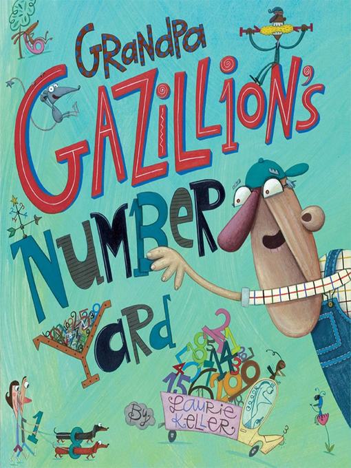 Title details for Grandpa Gazillion's Number Yard by Laurie Keller - Wait list